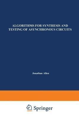 Algorithms for Synthesis and Testing of Asynchronous Circuits 1st Edition PDF